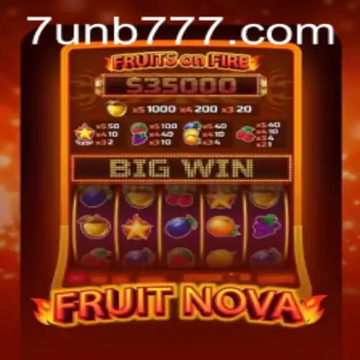 Exploring FruitNova: A Fresh and Exciting Game Experience with UNB777